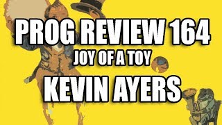 Prog Review 164 - Joy of a Toy - Kevin Ayers
