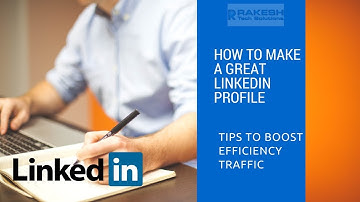 How to Make a Great LinkedIn Profile Tutorial - TIPS TO BOOST EFFICIENCY TRAFFIC - Digital Rakesh