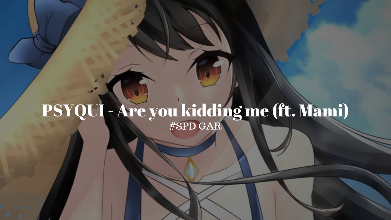 PSYQUI - Are you kidding me (ft. Mami)