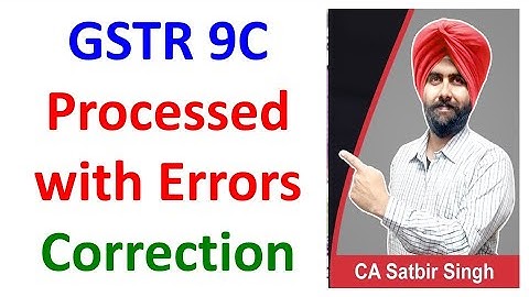 GSTR 9C Processed with errors on GST Portal I solution I CA Satbir Singh