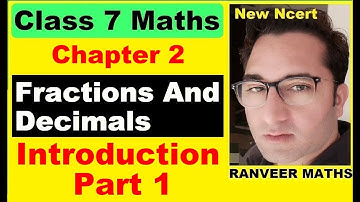 Class 7 Maths - Chapter:2 (Introduction -1) Fractions and Decimals - New Ncert - Ranveer Maths 7