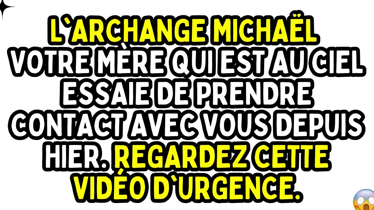 L'ARCHANGE MICHAËL  VOTRE MÈRE AU CIEL TENTE DE VOUS CONTACTER DEPUIS HIER !