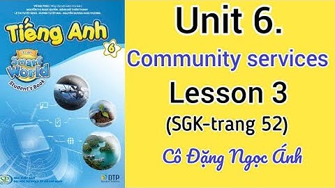 Tiếng Anh lớp 6 i learn smart world | Unit 6. Community services | Lesson 3 |  Cô Đặng Ngọc Ánh