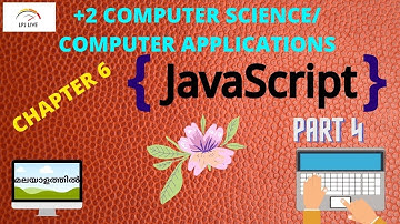 JAVASCRIPT|CLIENT SIDE SCRIPTING|CHAPTER 6|PART4|+2|COMPUTER SCIENCE|COMPUTER APPLICATIONS|MALAYALAM