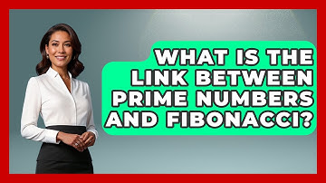 What Is The Link Between Prime Numbers And Fibonacci? - The Numbers Channel