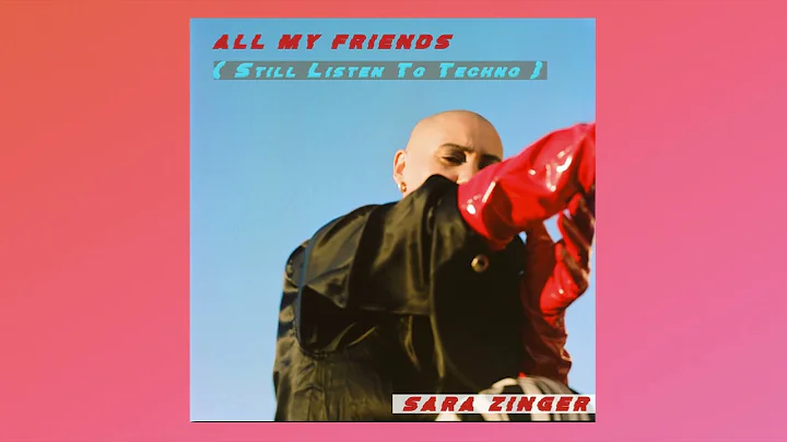 Sara Zinger - All my Friends (Still Listen to Tech...