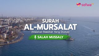 [JUZ 29] BACAAN MERDU SURAH AL-MURSALAT | SALAH MUSSALY