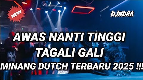 AWAS NANTI TINGGI !!! DJ TAGALI GALI MINANG DUTCH TERBARU JUNGLE DUTCH 2025 FULL BASS !!!