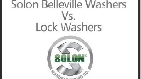 Solon Belleville Washers vs.Lock Washers