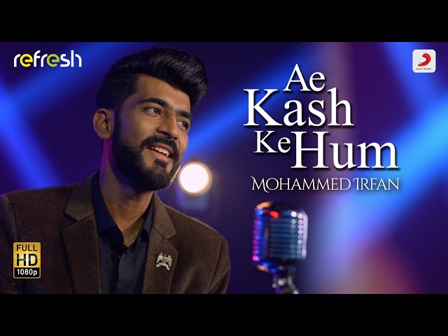 Ae Kash Ke Hum - Mohammed Irfan | Sony Music Refresh | Ajay Singha class=