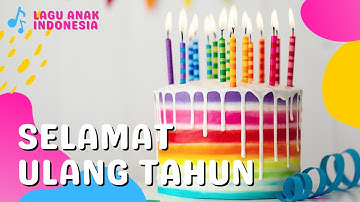 LAGU SELAMAT ULANG TAHUN - Lagu Anak Indonesia