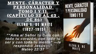 Mente, Carácter y Personalidad Tomo I y II (2/3)(Caps. 32 al 63) - Elena G. de White/ Libro Completo by Biblia Y Motivación Cristiana 7,374 views 2 years ago 11 hours, 54 minutes