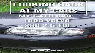 Looking Back At My Cars My 64Th Car 1999 Volvo S80 2,5 Tdi - Bildilla Magasin