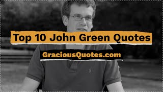 Top 10 John Green Quotes - Gracious Quotes