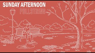 Video thumbnail of "Pullstring - Sunday Afternoon (Lyric Video)"