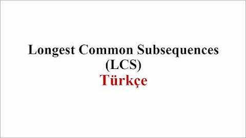 LCS Algoritması - Longest Common Subsequences