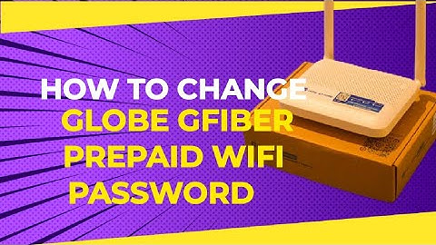 PAANO MAG PALIT NG PASSWORD NG GLOBE GFIBER PREPAID WIFI | HOW TO CHANGE GFIBER PASSWORD TUTORIAL