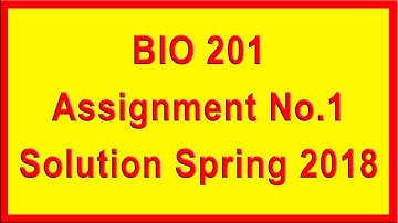 BIO201 Assignment 1 Solution Spring 2018 | Virtual University | A4E