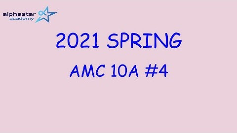 2021 Spring AMC 10A #4