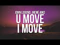 John Legend - U Move, I Move (Lyrics) ft. Jhené Aiko