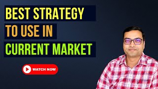 Best Strategy To Use In Current Market