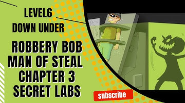 Robbery Bob Chapter 3 Secret Labs Level 6 Down under