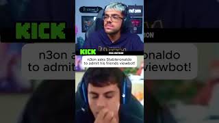 N3On Asks Stableronaldo To Admit His Friends Viewbot