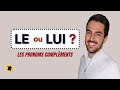 LE ou LUI ? - Les pronoms COD et COI