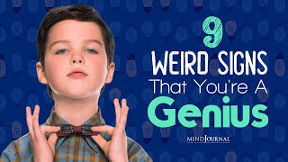 9 Weird Signs That You're A Genius