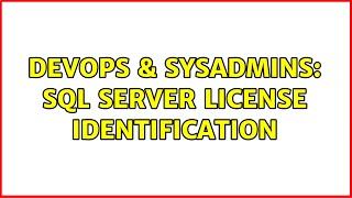 DevOps & SysAdmins: SQL Server License identification (2 Solutions!!)