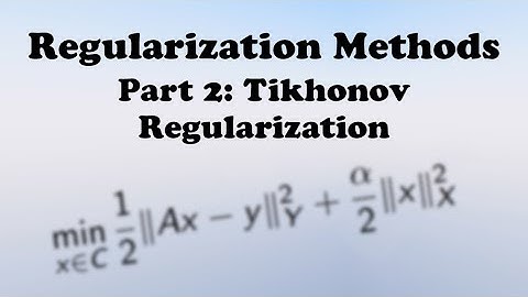 Regularization Methods - Part 2: Tikhonov Regularization