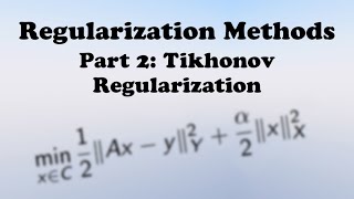 Regularization Methods - Part 2: Tikhonov Regularization