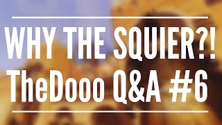 WHY THE SQUIER! GUITAR COVERS - TheDooo Q&A #6