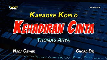 KEHADIRAN CINTA KARAOKE KOPLO NADA CEWEK  - THOMAS ARYA