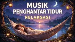 MUSIK PENGHANTAR TIDUR | RELAKSASI