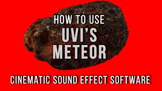 How to Use UVI's METEOR  Cinematic Sound Effects Library