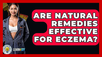 Are Natural Remedies Effective For Eczema? - LearnToDIY360.com