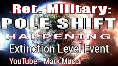 Retired Military: POLE SHIFT - Happening - Extinction Level Event!