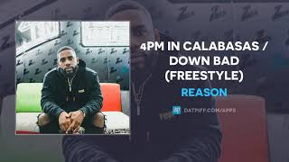 Reason - 4PM In Calabasas / Down Bad (Freestyle)