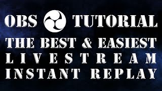 Best &amp; Easiest OBS Instant Replay - OBS Tutorial