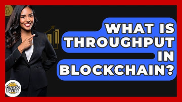 What Is Throughput In Blockchain? - CryptoBasics360.com