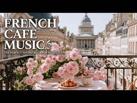 Relaxing French Cafe Music ~ Paris Cafe Jazz & Acoustic French Accordion Music for Morning