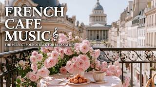 Relaxing French Cafe Music ~ Paris Cafe Jazz & Acoustic French Accordion Music for Morning
