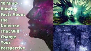 10 Mind Blowing Facts About the Universe That Will Change Your Perspective.