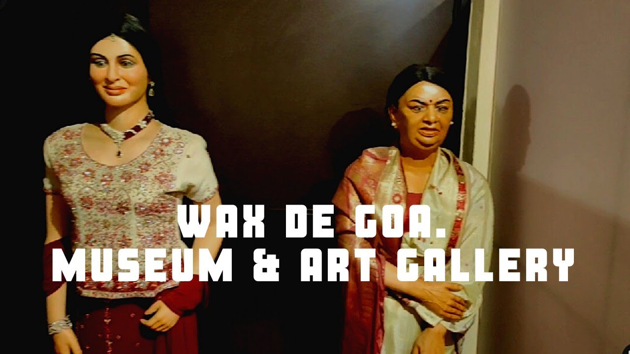 Wax De Goa ( Museum & Art Gallery) Old Goa YouTube