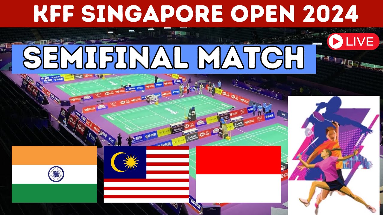 🔴Live KFF Singapore Open 2024 Semifinal Match Malaysia, Indonesia