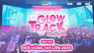 RECAP ĐÊM NHẠC HỘI GLOW TRACK | TUẦN LỄ CHÀO ĐÓN TÂN SINH VIÊN K51 UEH | NỐI VÒNG TAY LỚN 2025