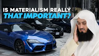 Is Materialism Really That Important? | Mutfi Menk