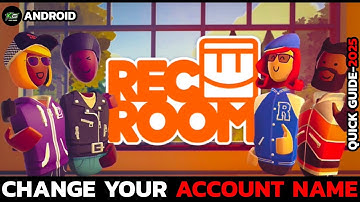 How to Change Your Account Name in Rec Room – Step by Step Tutorial