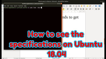 How to check specs in Ubuntu 18.04 LTS [2018]